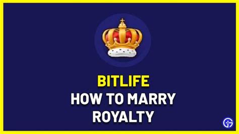 How to Marry into Royalty in BitLife .